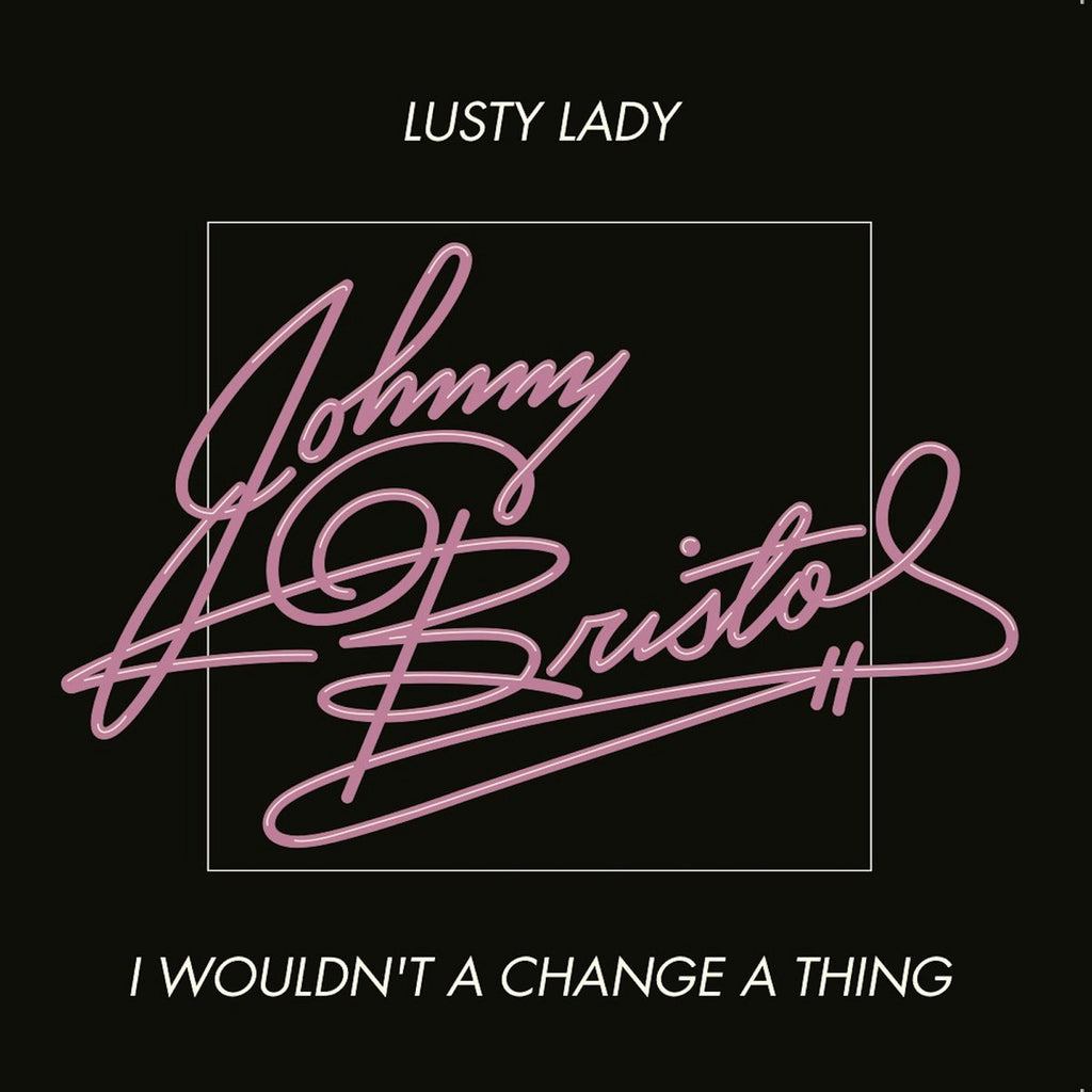 #1200 Lusty Lady / I Wouldn't Change A Thing - Johnny Bristol