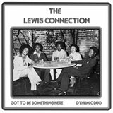 #924 Got To Be Something Here / Dynamic Duo The Lewis Connection