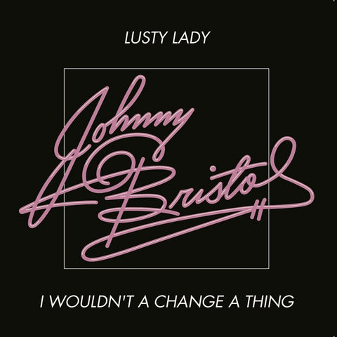 #1200 Lusty Lady / I Wouldn't Change A Thing - Johnny Bristol