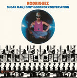 #1173 Sugar Man / Only Good For Conversation - Rodriguez