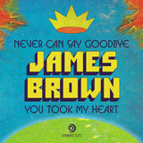 #1170 Never Can Say Goodbye / You Took My Heart - James Brown